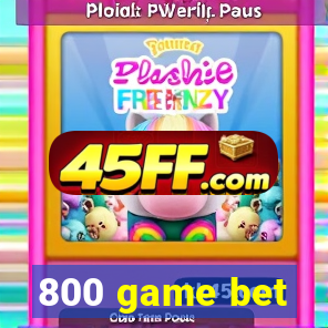 800 game bet